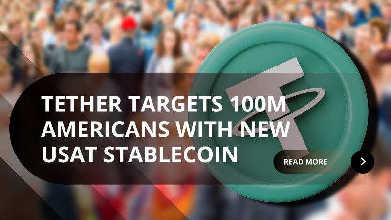 Tether Targets 100 Million Americans with New USAT Stablecoin Launch